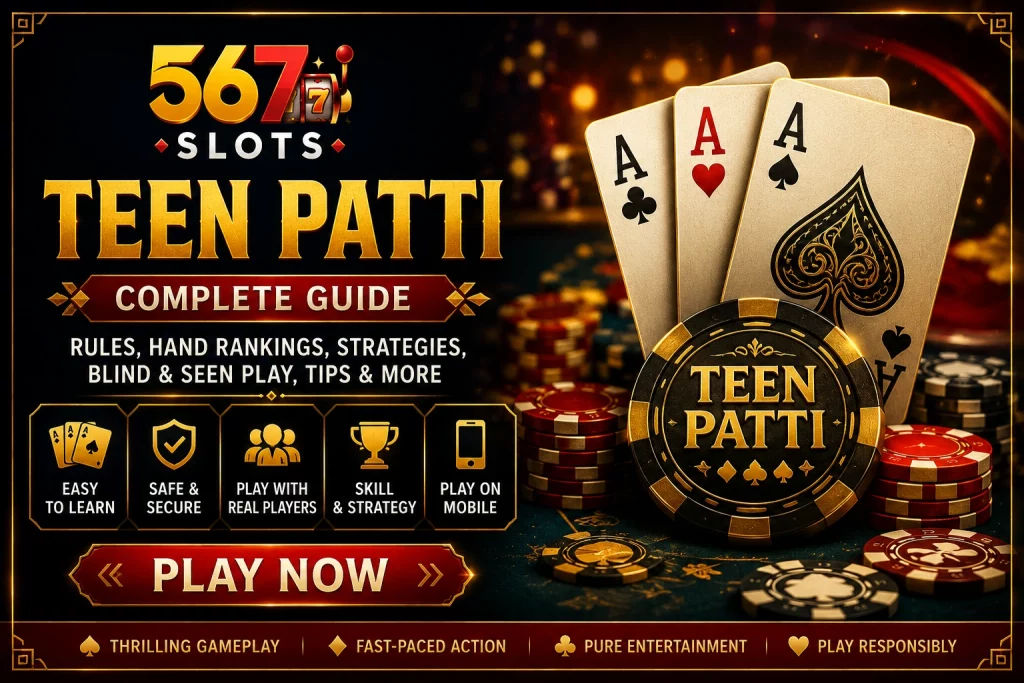 Teen Patti complete guide banner for 567 Slots with playing cards, casino chips, hand rankings, mobile play and responsible gaming highlights